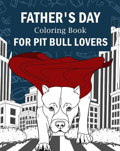 Cover for Paperland · Father's Day Coloring Book for Pit Bull Lovers: Best Dad Ever, My Awesome Dad, Activity Stress Relief Picture (Paperback Bog) (2024)
