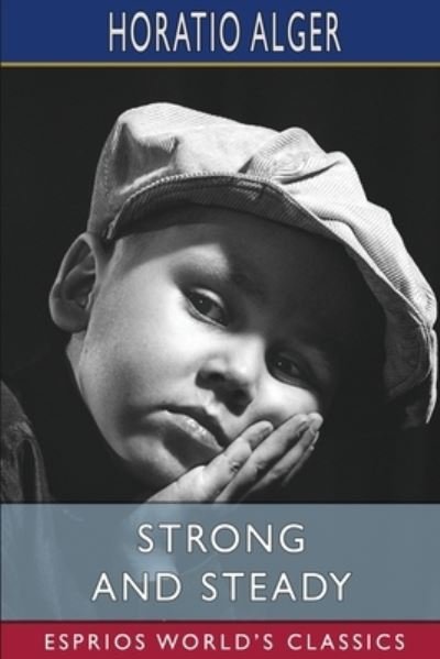 Cover for Horatio Alger · Strong and Steady (Esprios Classics): or, Paddle Your Own Canoe (Paperback Book) (2024)
