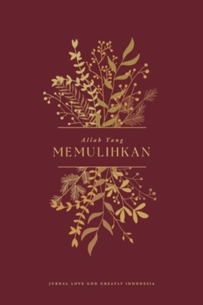 Cover for Love God Greatly · Allah Yang Memulihkan (Book) (2024)