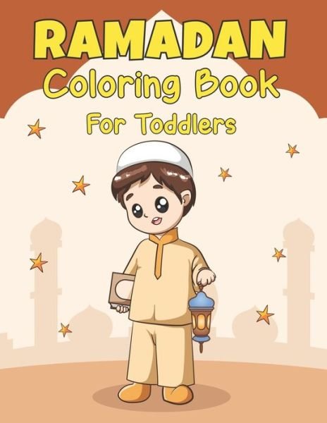 Cover for Madisyn Daugherty Publishing · Ramadan Coloring Book For Toddlers: A Fun Islamic Colouring Book For Muslim Toddlers with 50 Easy and Amazing Ramadan Coloring Pages For Kids, Toddler &amp; Preschool, Perfect Present Idea for Ramadan (Paperback Book) (2022)