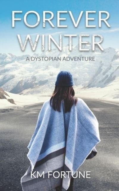 Forever Winter: A Dystopian Science Fiction Adventure - Forever Winter - Km Fortune - Livres - Independently Published - 9798423698911 - 26 février 2022