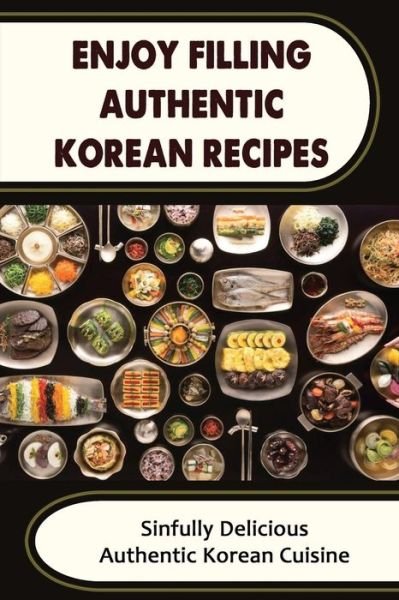 Cover for Amazon Digital Services LLC - KDP Print US · Enjoy Filling Authentic Korean Recipes (Pocketbok) (2022)