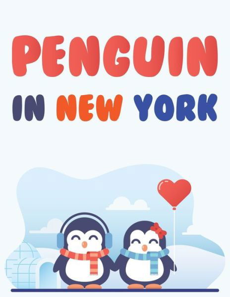 Penguin In New York: Penguin Coloring Book - Joy Press - Books - Independently Published - 9798453132911 - August 10, 2021