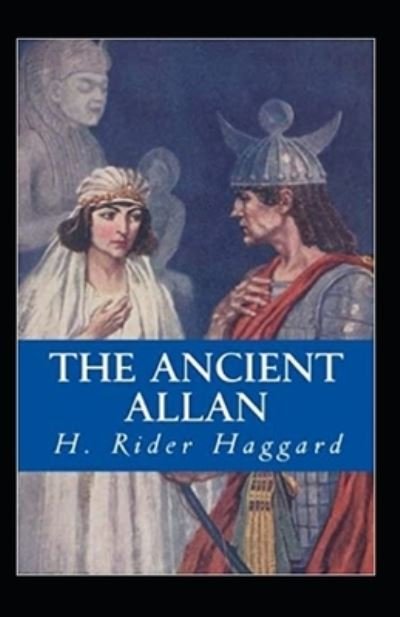 The Ancient Allan Annotated - Henry Rider Haggard - Boeken - Independently Published - 9798463342911 - 24 augustus 2021
