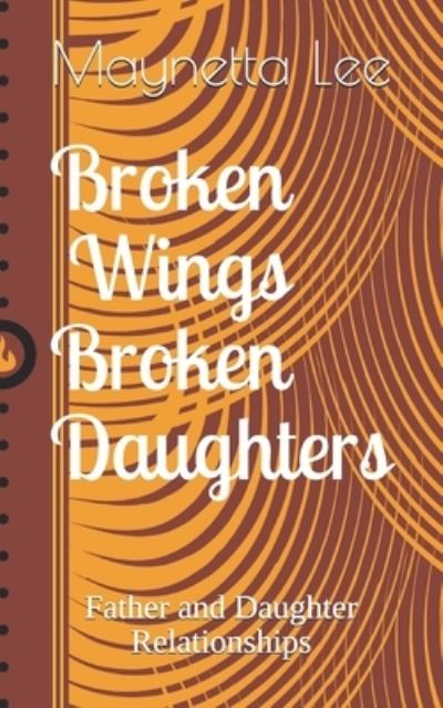 Cover for Maynetta Magnolia Lee · Broken Wings Broken Daughters (Paperback Book) (2021)