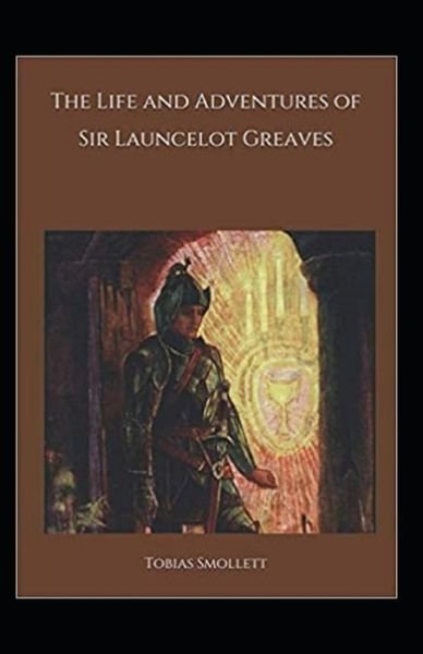 The Life and Adventures of Sir Launcelot Greaves Annotated - Tobias Smollett - Bøker - Independently Published - 9798500173911 - 7. mai 2021