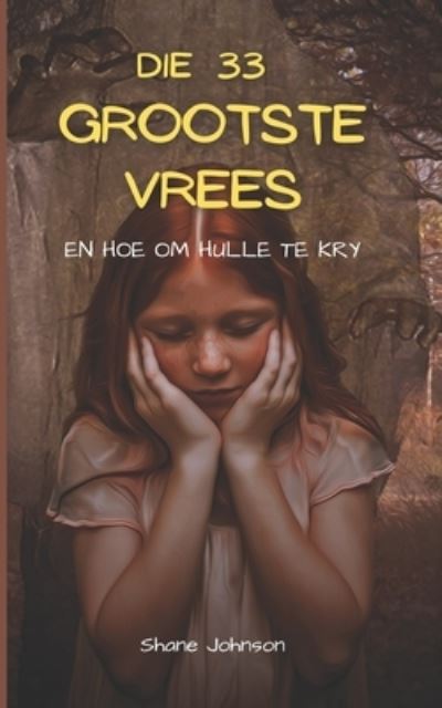 Cover for Shane Johnson · Die 33 Grootste Vrees En Hoe Om Hulle Te Kry (Paperback Book) (2021)