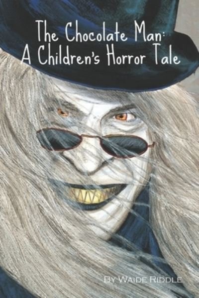 Cover for Waide Riddle · The Chocolate Man: A Children's Horror Tale (Paperback Book) (2021)
