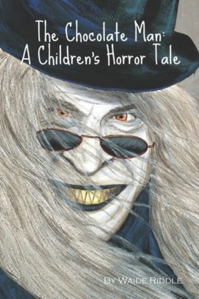 Cover for Waide Riddle · The Chocolate Man: A Children's Horror Tale (Taschenbuch) (2021)