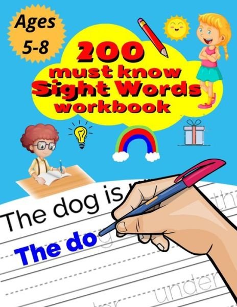 Cover for Eric Paul · 200 Must Know Sight Words Workbook: Top 200 High-Frequency Words Activity Workbook to Help Kids Improve Their Reading &amp; Writing Skills / Learn the Top 200 High-Frequency Words Essential to Reading and Writing Success / Ages 5-8. (Taschenbuch) (2020)
