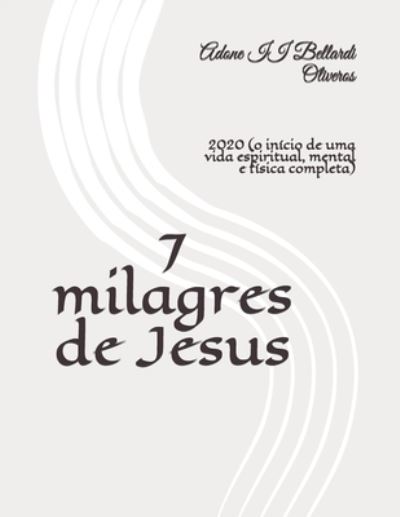 Cover for Lourdes Maldonado Adrian de Bellardi · 7 milagres de Jesus: 2020 (o inicio de uma vida espiritual, mental e fisica completa) (Paperback Book) (2020)