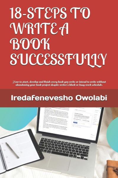 Cover for Iredafenevesho Owolabi · 18-Steps to Write a Book Successfully (Paperback Book) (2020)