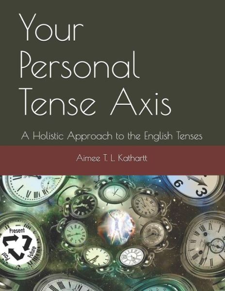 Cover for Aimee T L Kathartt · Your Personal Tense Axis (Paperback Book) (2020)