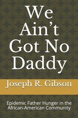 Cover for Joseph R Gibson · We Ain't Got No Daddy (Paperback Bog) (2020)