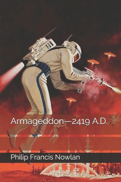 Armageddon-2419 A.D. - Philip Francis Nowlan - Books - Independently Published - 9798675570911 - September 2, 2020