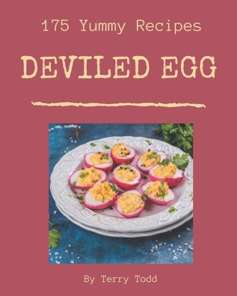 175 Yummy Deviled Egg Recipes - Terry Todd - Książki - Independently Published - 9798682749911 - 4 września 2020