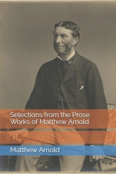 Cover for Matthew Arnold · Selections from the Prose Works of Matthew Arnold (Paperback Book) (2021)