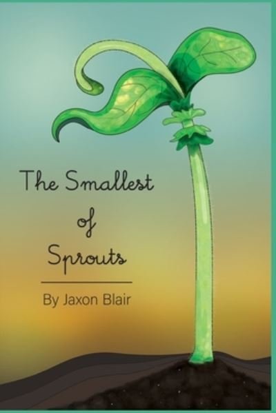 Cover for Blair Jaxon Blair · The Smallest of Sprouts (Pocketbok) (2020)