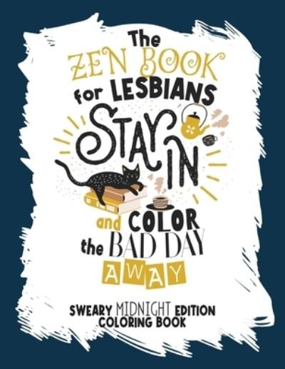 Cover for Independently Published · The Zen Book for Lesbians. Stay in and Color the Bad Day Away (Taschenbuch) (2021)