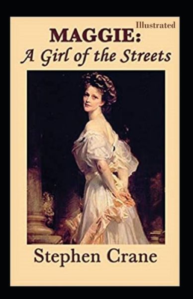 Cover for Stephen Crane · Maggie, a Girl of the Streets Illustrated (Paperback Bog) (2021)