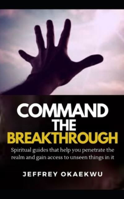 Cover for Jeffrey Okaekwu · Command the Breakthrough (Paperback Book) (2021)