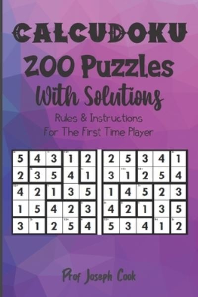 Cover for Joseph Cook · CalcuDoku 200 Puzzles With Solutions (Taschenbuch) (2021)