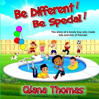 Cover for Qiana Thomas · Be Different ! Be Special !: The story of a lonely boy who made lots and lots of friends! (Paperback Bog) (2021)