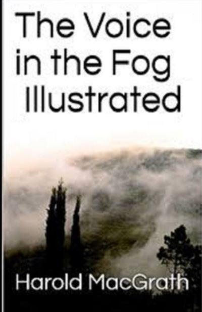 Cover for Harold MacGrath · Voice in the Fog Illustrated (N/A) (2021)