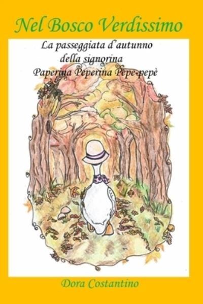 Cover for Dora Costantino · Nel Bosco Verdissimo: La passeggiata autunnale della signorina Paperina Peperina Pepe-pepe - Nel Bosco Verdissimo (Paperback Book) (2021)