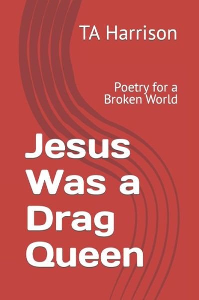 Cover for Ta Harrison · Jesus Was a Drag Queen: Poetry for a Broken World (Pocketbok) (2021)