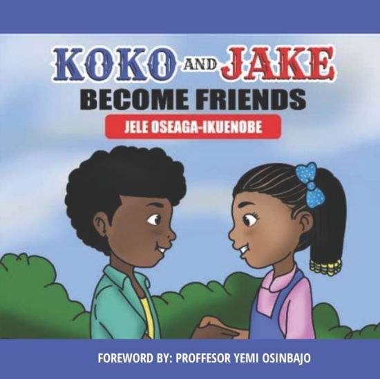 Cover for Jele Oseaga-Ikuenobe · Koko &amp; Jake BECOME FRIENDS - The Adventures of Koko &amp; Jake (Paperback Book) (2022)