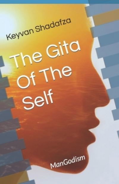 Cover for Keyvan Shadafza · The Gita Of The Self: ManGodism (Pocketbok) (2022)