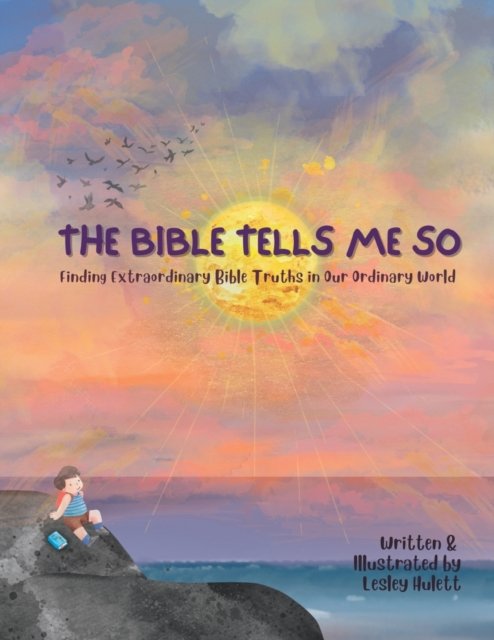 Hulett Lesley R. Hulett · The Bible Tells Me So: Finding Extraordinary Bible Truths in Our Ordinary World. (Taschenbuch) (2022)