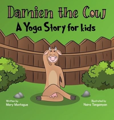 Cover for Mary Montague · Damien the Cow: A Yoga Story for kids (Hardcover Book) (2021)