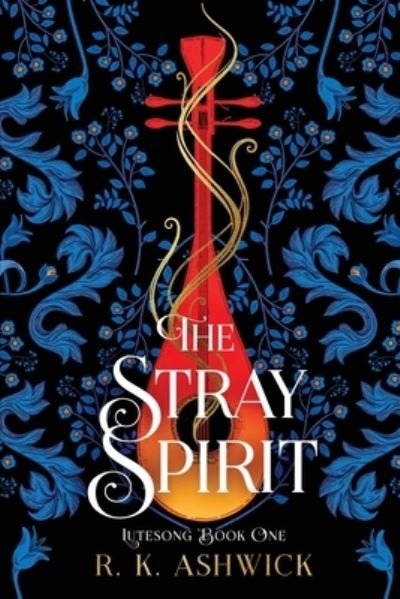 Cover for R K Ashwick · The Stray Spirit - The Lutesong (Pocketbok) (2022)