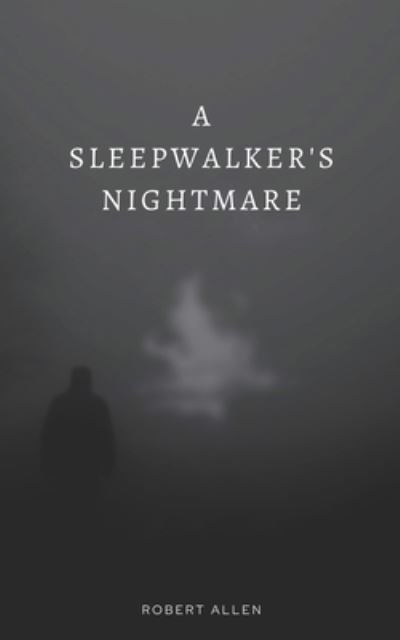 Cover for Robert Allen · A Sleepwalker's Nightmare (Paperback Book) (2022)