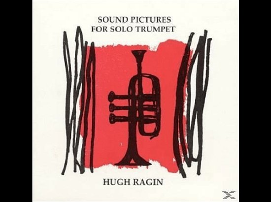 Cover for Hugh Ragin · Sound Pictures for Solo Trumpet (CD) (2002)
