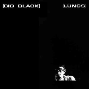 Lungs - Big Black - Musiikki - TOUCH & GO - 0036172078912 - tiistai 9. heinäkuuta 1996