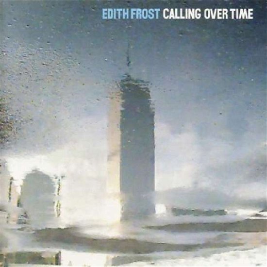 Calling Over Time - Edith Frost - Música - DRAG CITY - 0036172908912 - 8 de agosto de 2005