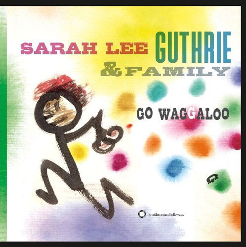 Go Waggaloo - Sarah Lee Guthrie - Musiikki - SMITHSONIAN FOLKWAYS - 0093074506912 - torstai 10. helmikuuta 2011