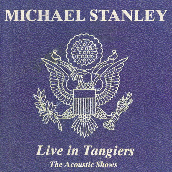 Cover for Michael Stanley · Live in Tangiers (Acoustic Shows) (CD) (2014)