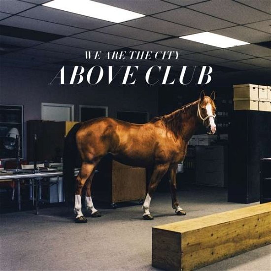 Cover for We Are The City · Above Club (LP) (2015)