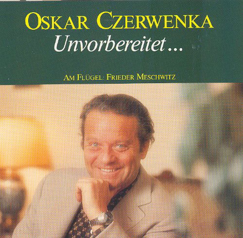 * Oskar Czerwenka :Unvorbereitet - Frieder Meschwitz - Music - Preiser - 0717281903912 - May 31, 1999