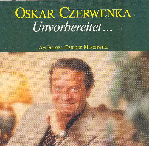 * Oskar Czerwenka :Unvorbereitet - Frieder Meschwitz - Musikk - Preiser - 0717281903912 - 31. mai 1999