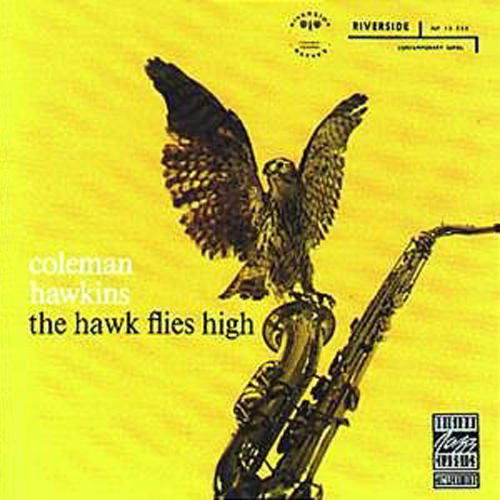 Hawk Flies High - Coleman Hawkins - Musiikki - ORIGJ - 0725543837912 - tiistai 20. huhtikuuta 2010