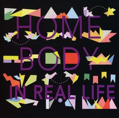 Home Body · In Real Life (LP) (2013)