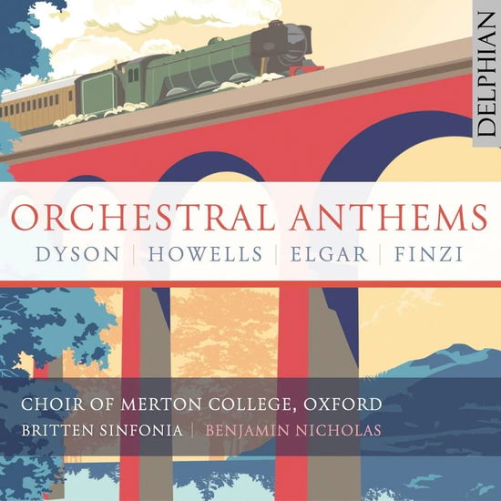 Orchestral Anthems: Elgar / Finzi / Dyson / Howells - Choir of Merton College / Oxford / Benjamin Nicholas & Britten Sinfonia - Music - DELPHIAN - 0801918342912 - June 23, 2023