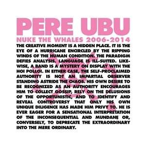 Cover for Pere Ubu · Nuke The Whales 2006-2014 (LP) [Box set] (2022)