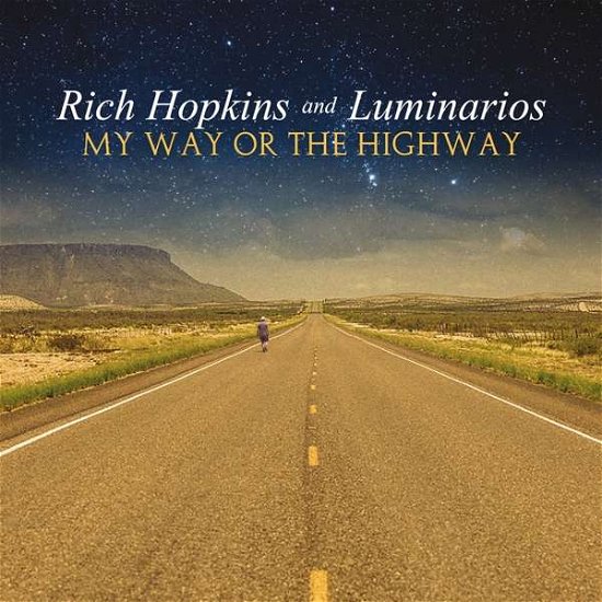 My Way Or The Highway - Rich Hopkins & Luminarios - Musik - BLUE ROSE - 4028466316912 - 30. december 2016