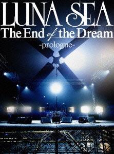 The End of the Dream -prologue- - Luna Sea - Music - AVEX MUSIC CREATION INC. - 4542114102912 - March 27, 2013